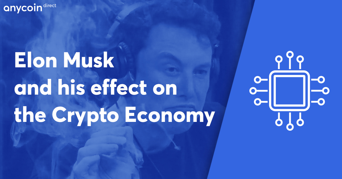 Elon Musk And His Effect On The Crypto Economy Anycoin Direct