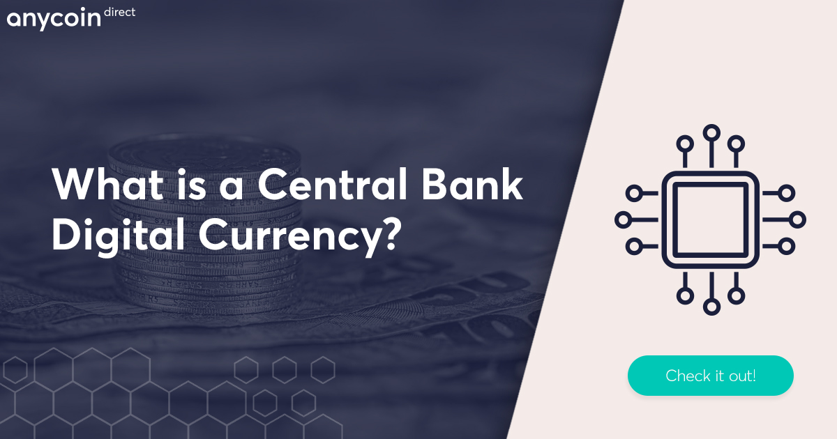 what-is-a-cbdc-central-bank-digital-currency-anycoin-direct