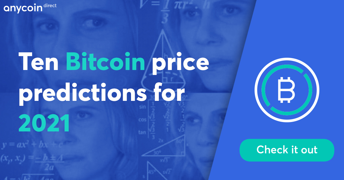 Ten Bitcoin Price Predictions For 2021 Anycoin Direct